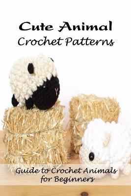 Book cover for Cute Animal Crochet Patterns