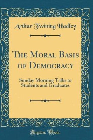 Cover of The Moral Basis of Democracy