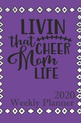 Cover of Livin That Cheer Mom Life - 2020 Weekly Planner