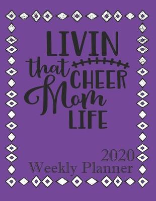 Book cover for Livin That Cheer Mom Life - 2020 Weekly Planner