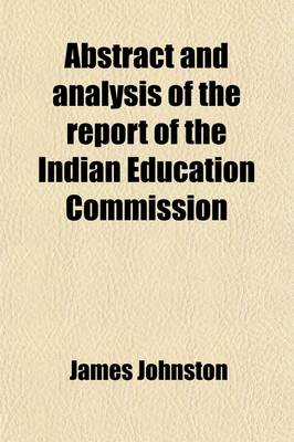 Book cover for Abstract and Analysis of the Report of the Indian Education Commission, with Notes, and the Recommendations in Full