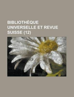 Book cover for Biblioth Que Universelle Et Revue Suisse (12)