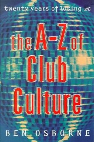 Cover of The A-Z of Club Culture