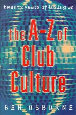 Book cover for The A-Z of Club Culture