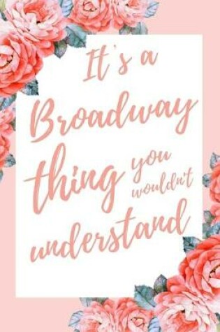 Cover of It's a Broadway Thing You Wouldn't Understand