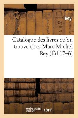 Book cover for Catalogue Des Livres Qu'on Trouve Chez Marc Michel Rey