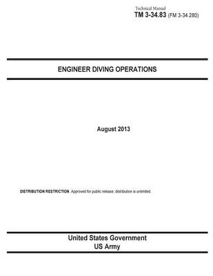 Book cover for Technical Manual TM 3-23.83 (FM 3-34.280) Engineer Diving Operations August 2013