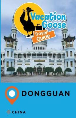 Book cover for Vacation Goose Travel Guide Dongguan China