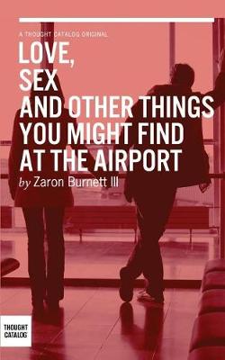 Book cover for Love, Sex, and Other Things You Might Find At The Airport