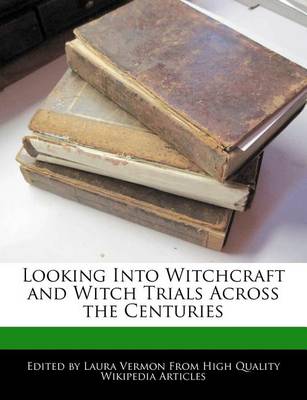 Book cover for Looking Into Witchcraft and Witch Trials Across the Centuries