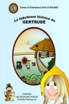 Book cover for La Fabuleuse Histoire de Gertrude