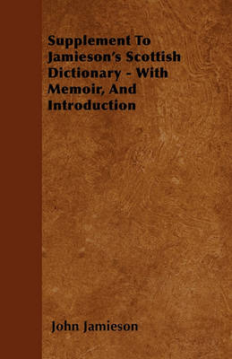 Book cover for Supplement To Jamieson's Scottish Dictionary - With Memoir, And Introduction