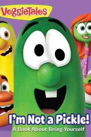 Cover of Veggietales: I'm Not a Pickle!