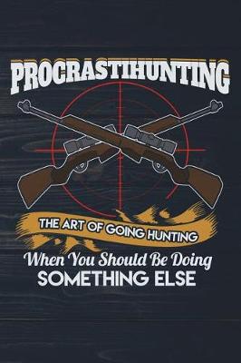 Book cover for Procrastihunting The Art Of Going Hunting When You Should Be Doing Something
