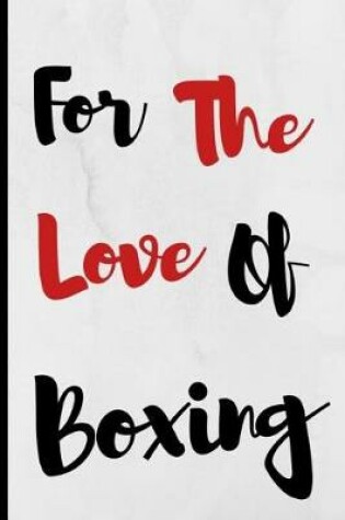 Cover of For The Love Of Boxing