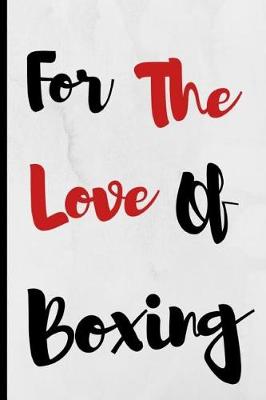 Book cover for For The Love Of Boxing