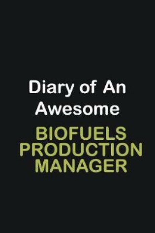 Cover of Diary of an awesome Biofuels Production Manager