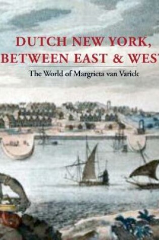 Cover of Dutch New York, between East and West