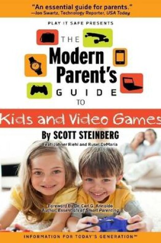 Cover of The Modern Parent's Guide to Kids and Video Games: Play It Safe Presents