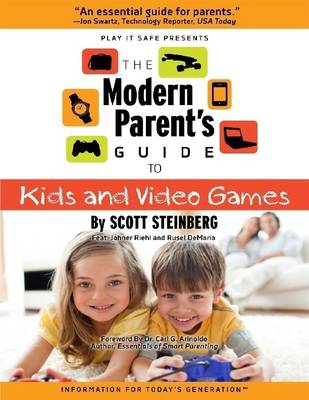 Book cover for The Modern Parent's Guide to Kids and Video Games: Play It Safe Presents