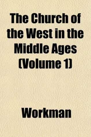 Cover of The Church of the West in the Middle Ages (Volume 1)