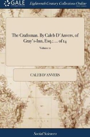 Cover of The Craftsman. by Caleb d'Anvers, of Gray's-Inn, Esq.; ... of 14; Volume 11