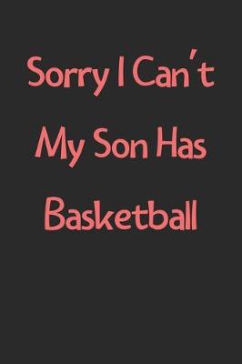 Book cover for Sorry I Can't My Son Has Basketball