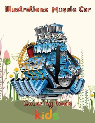 Book cover for Illustrations Muscle Car Coloring Book kids