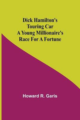 Book cover for Dick Hamilton's Touring Car A Young Millionaire's Race For A Fortune