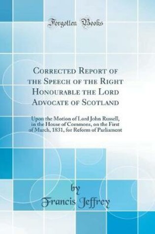 Cover of Corrected Report of the Speech of the Right Honourable the Lord Advocate of Scotland