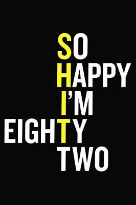 Book cover for So Happy I'm Eighty Two