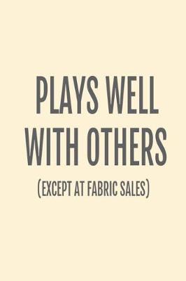 Book cover for Plays Well With Others (Except At Fabric Sales)