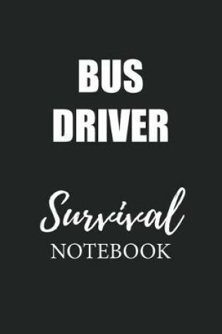 Cover of Bus Driver Survival Notebook