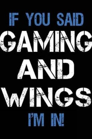 Cover of If You Said Gaming And Wings I'm In