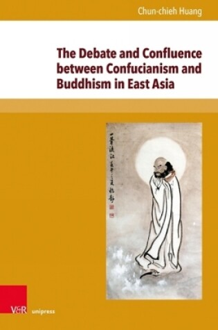 Cover of The Debate and Confluence between Confucianism and Buddhism in East Asia