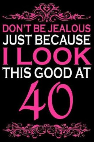 Cover of I Look This Good At 40