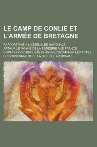 Cover of Le Camp de Conlie Et L'Armee de Bretagne; Rapport Fait A L'Assemblee Nationale