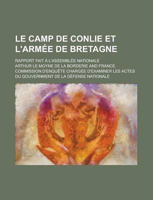 Book cover for Le Camp de Conlie Et L'Armee de Bretagne; Rapport Fait A L'Assemblee Nationale