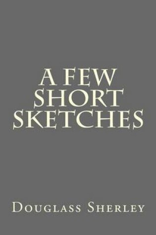 Cover of A Few Short Sketches