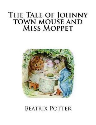 Book cover for The Tale of Johnny town mouse and Miss Moppet