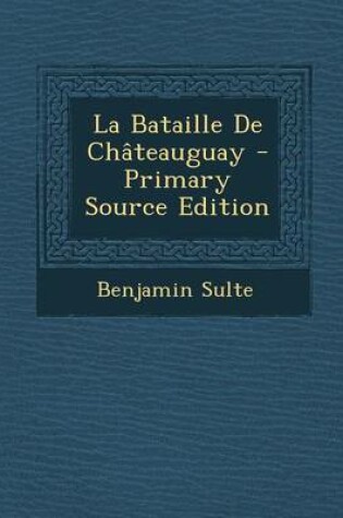 Cover of La Bataille de Chateauguay - Primary Source Edition