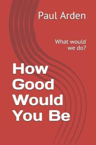 Cover of How Good Would You Be