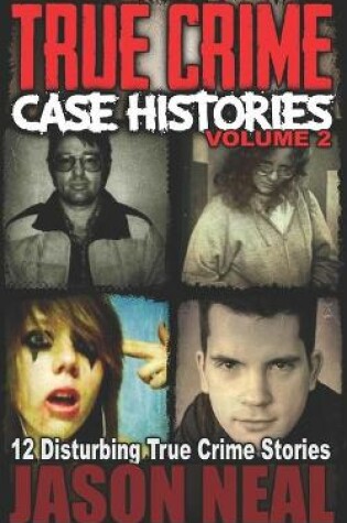 Cover of True Crime Case Histories - Volume 2