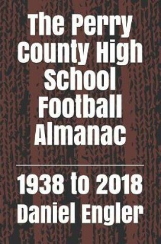 Cover of The Perry County High School Football Almanac