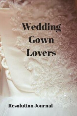 Cover of Wedding Gown Lovers Resolution Journal