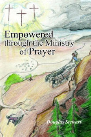 Cover of Empowered Through the Ministry of Prayer