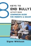 Book cover for The 8 Keys to End Bullying Activity Book Companion Guide for Parents & Educators