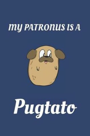Cover of My Patronus Is a Pugtato