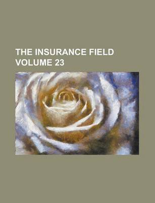 Book cover for The Insurance Field Volume 23