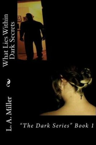 Cover of What Lies Within Dark Secrets